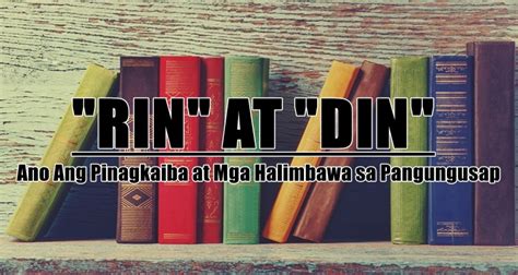 rin at din halimbawa|Rin at Din Sa Pangungusap .